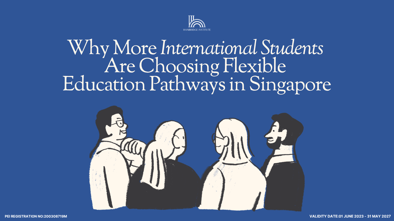 Why More International Students Are Choosing Flexible Education Pathways in Singapore