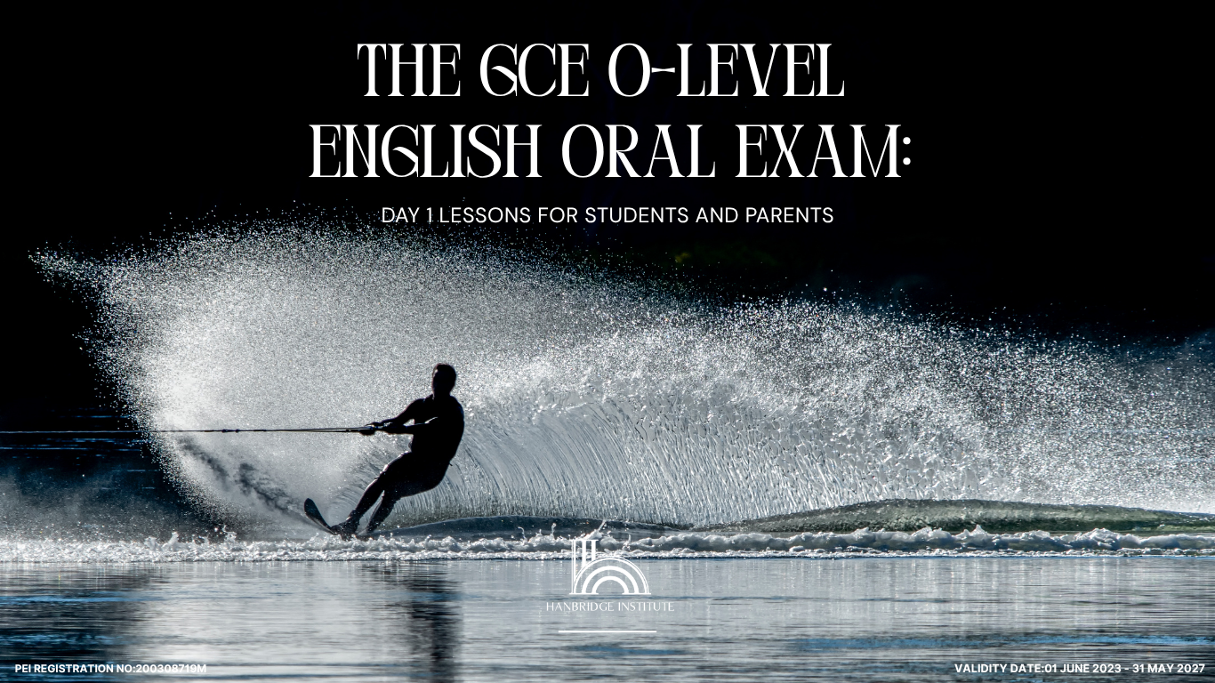 The GCE O-Level English Oral Exam Day 1 Lessons for Students and Parents