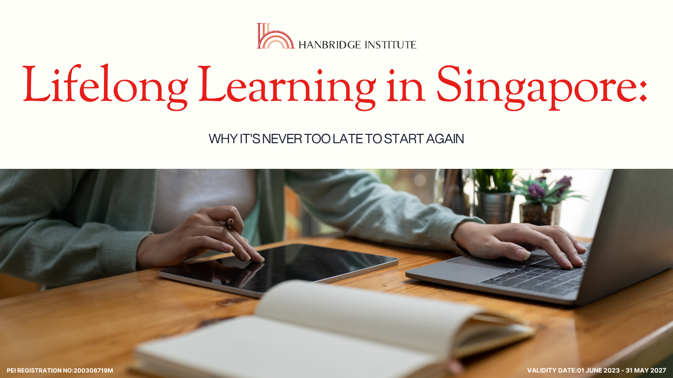 Lifelong Learning in Singapore: Why It's Never Too Late to Start Again